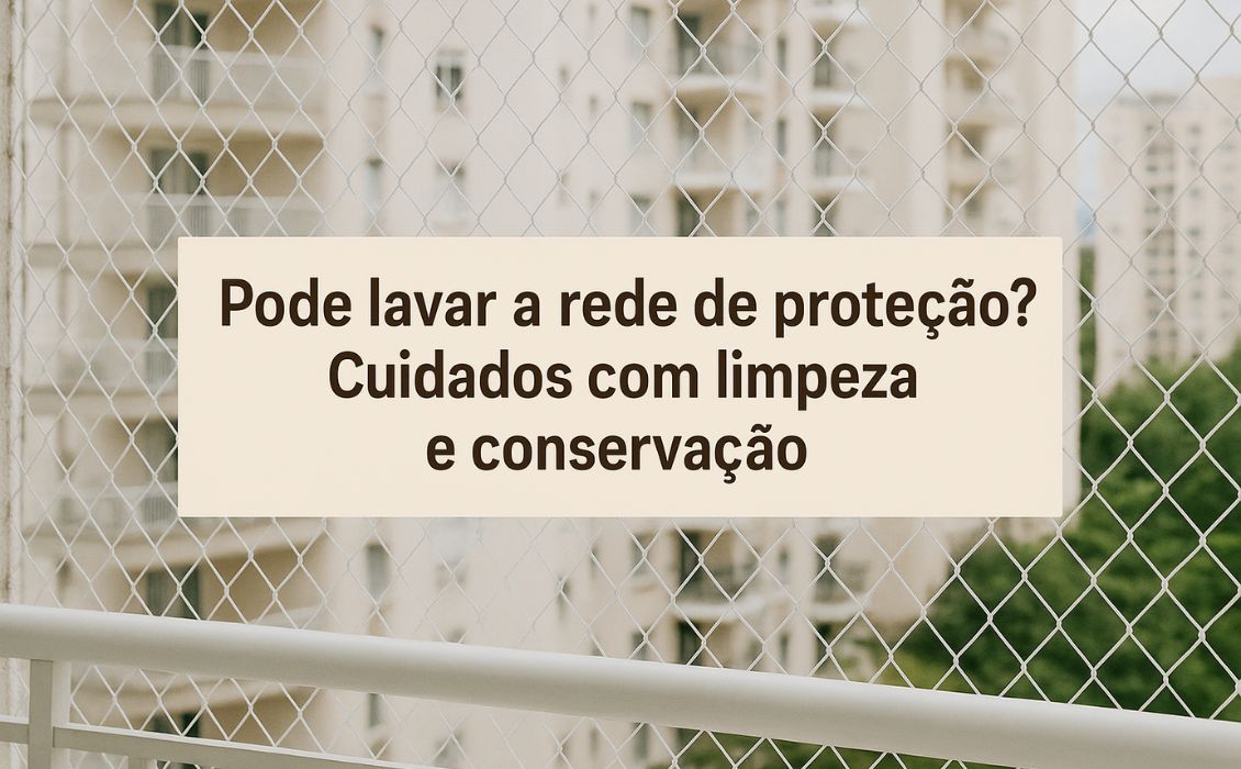 Pode lavar a rede de proteção Cuidados com limpeza e conservação